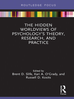 cover image of The Hidden Worldviews of Psychology's Theory, Research, and Practice